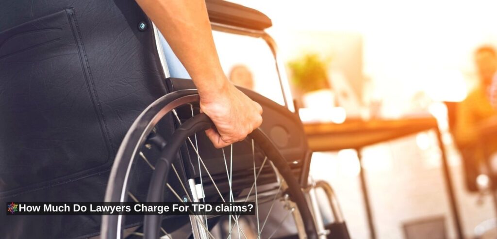 How Much Do Lawyers Charge for Tpd Claims  